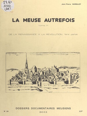 cover image of La Meuse autrefois (3). De la Renaissance à la Révolution